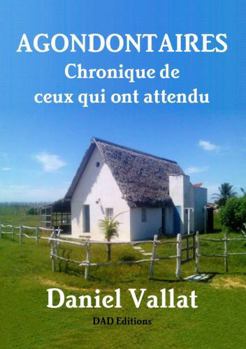 Paperback Agondontaires - Chronique de ceux qui ont attendu [French] Book