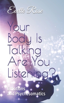 Paperback Your Body Is Talking Are You Listening?: Emotions and Psychosomatics Book