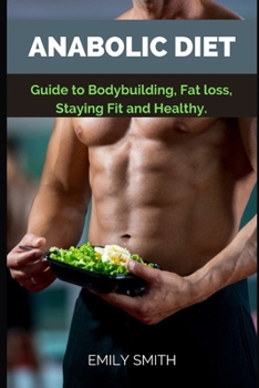 Paperback Anabolic Diet: Guide to Bodybuilding, Fat loss, Staying Fit and Healthy Book