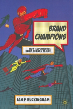 Paperback Brand Champions: How Superheroes Bring Brands to Life Book