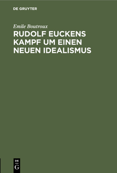 Hardcover Rudolf Euckens Kampf Um Einen Neuen Idealismus [German] Book