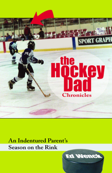 Paperback The Hockey Dad Chronicles: An Indentured Parent's Season on the Rink Book