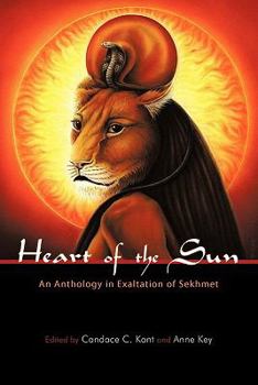 Paperback Heart of the Sun: An Anthology in Exaltation of Sekhmet Book