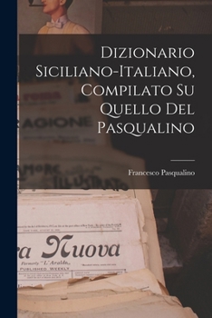 Paperback Dizionario Siciliano-Italiano, Compilato Su Quello Del Pasqualino [Italian] Book