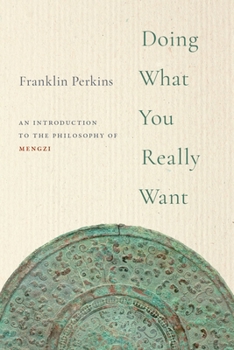 Paperback Doing What You Really Want: An Introduction to the Philosophy of Mengzi Book