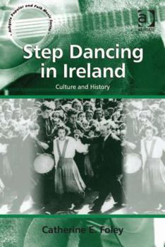 Hardcover Step Dancing in Ireland: Culture and History Book