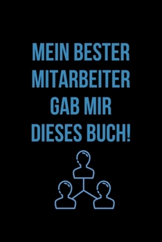 Mein bester Mitarbeiter gab mir dieses Buch: Der Notizblock mit Humor für das Büro. Spaß bei der Arbeit mit dem perfekten Block. Für alle Notizen. (German Edition)