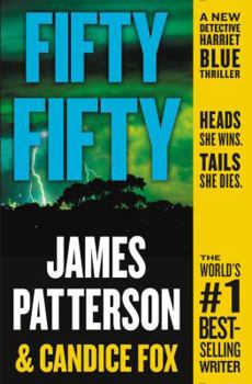 Fifty Fifty (Harriet Blue Series) By James Patterson & Candice Fox - VERY GOOD Hardcover