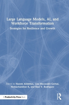 Hardcover Large Language Models, Ai, and Workforce Transformation: Strategies for Resilience and Growth Book