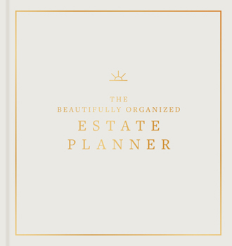 Hardcover The Beautifully Organized Estate Planner: The Ultimate Estate Planning Organizer for End of Life Book