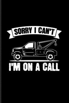Paperback Sorry I Can't I'm On A Call: Funny Trucking Joke Undated Planner - Weekly & Monthly No Year Pocket Calendar - Medium 6x9 Softcover - For Hook & Rig Book