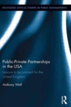 Hardcover Public-Private Partnerships in the USA: Lessons to be Learned for the United Kingdom Book