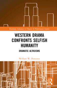 Hardcover Western Drama Confronts Selfish Humanity: Dramatic Altruisms Book