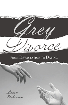 Paperback Grey Divorce: From Devastation To Dating Book