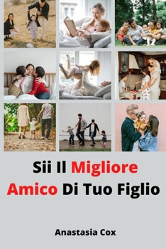 Sii Il Migliore Amico Di Tuo Figlio