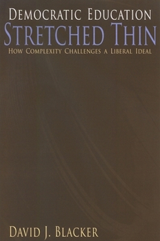 Paperback Democratic Education Stretched Thin: How Complexity Challenges a Liberal Ideal Book