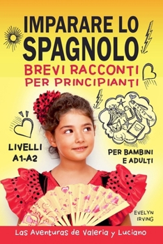 Paperback Imparare lo Spagnolo Brevi Racconti per Principianti [Italian] Book