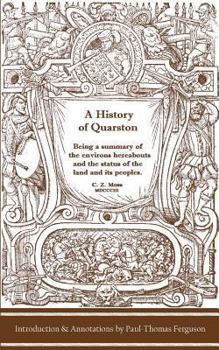 Paperback A History of Quarston: Being a Summary of the Environs Hereabouts and the Status of the Land and Its Peoples Book