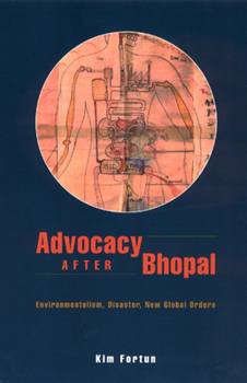 Paperback Advocacy After Bhopal: Environmentalism, Disaster, New Global Orders Book