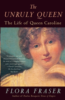 Paperback The Unruly Queen: The Life of Queen Caroline Book