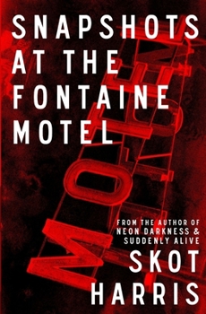 Snapshots at the Fontaine Motel - Book #1 of the Neon Darkness