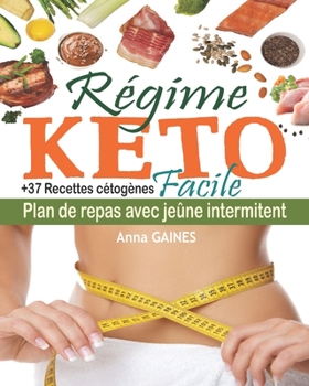 Paperback Régime keto facile: Découvrez la céto cuisine avec un plan de repas de 30 jours; Boostez votre métabolisme avec des recettes keto adaptées [French] Book