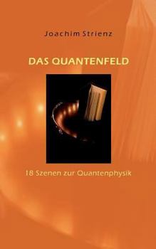 Paperback Das Quantenfeld: 18 Szenen zur Quantenphysik [German] Book