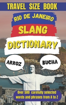 Rio de Janeiro Slang Dictionary: Speak Like a Carioca, Dance Like a Pro (Slang Dictionary Around The World)