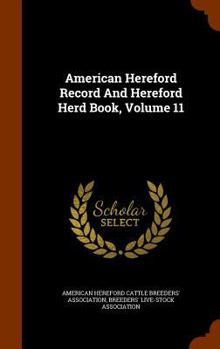 Hardcover American Hereford Record And Hereford Herd Book, Volume 11 Book