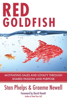 Paperback Red Goldfish: Motivating Sales and Loyalty Through Shared Passion and Purpose Book