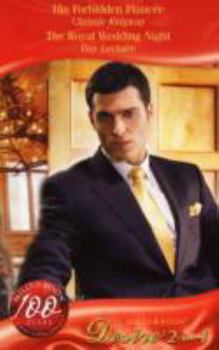 His Forbidden Fiancee Royal Wedding Nig (Desire) - Book #3 of the Royals