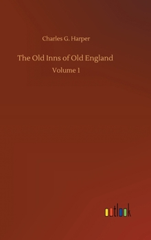 Hardcover The Old Inns of Old England: Volume 1 Book