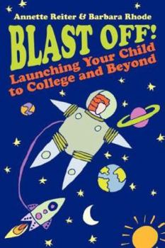 Paperback Blast Off!: Launching Your Child to College and Beyond Book