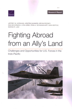 Paperback Fighting Abroad from an Ally's Land: Challenges and Opportunities for U.S. Forces in the Indo-Pacific Book