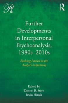 Further Developments in Interpersonal Psychoanalysis, 1980s-2010s: Evolving Interest in the Analyst's Subjectivity - Book  of the Psychoanalysis in a New Key