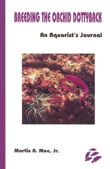 Paperback Breeding the Orchid Dottyback, Pseudochromis Fridmani: An Aquarist's Journal Book