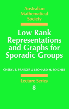 Low Rank Representations and Graphs for Sporadic Groups (Australian Mathematical Society Lecture Series) - Book  of the Australian Mathematical Society Lecture