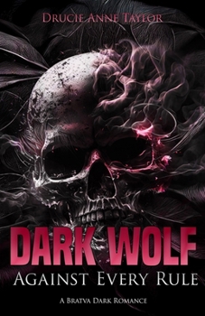 Dark Wolf: Against Every Rule: A Bratva Dark Romance (Dangerous Heroes)