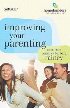 Paperback FAMILYLIFE Improving Your Parenting Bible Study (Paperback) — 6 Week Christian Small Group Studies by Barbara and Dennis Rainey – Bible Study Workbooks to Build Biblical Parenting Principles Book