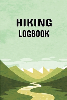 Paperback Hiking LogBook: Hiking Journal With Prompts To Write In, Weather, Difficulty, Description Trail Log Book, Hiker's Journal, Hiking Jour Book