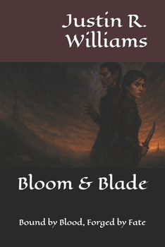 Bloom & Blade: Bound by Blood, Forged by Fate (The Thornmarked Saga)