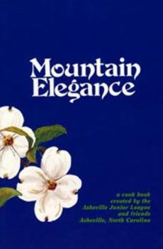 Paperback Mountain Elegance: A Collection of Favorite Recipes Compiled and Tested by Members and Friends Book