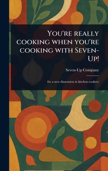 You're Really Cooking When You're Cooking With Seven-Up!