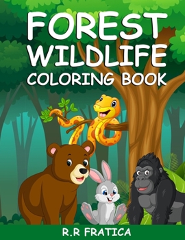 Paperback Forest wildlife coloring book: A Coloring Book Featuring Beautiful Forest Animals, Birds, Plants and Wildlife for Stress Relief and Relaxation Book