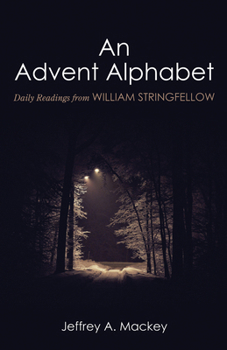 Paperback An Advent Alphabet: Daily Readings from William Stringfellow Book