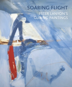 Paperback Soaring Flight: Peter Lanyon's Gliding Paintings Book