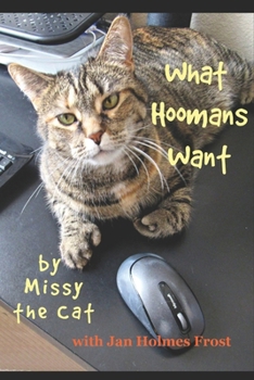 Paperback What Hoomans Want by Missy the Cat Book