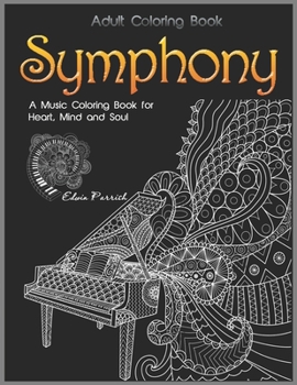 Paperback Adult Coloring Book: Symphony: A Music Coloring Book for Heart, Mind and Soul Book