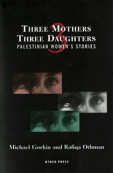 Three Mothers, Three Daughters: Palestinian Women's Stories (Literature of the Middle East)