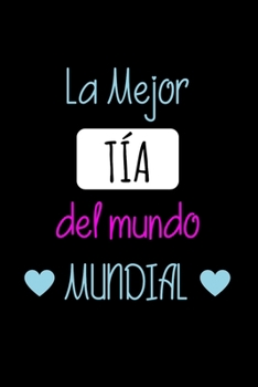 La Mejor TÍA del Mundo Mundial: Libreta de Apuntes Para Tías | Appreciation Gift for Aunt. Diario Para Escribir, Cuaderno para Regalo. Journal Paper (Spanish Edition)
